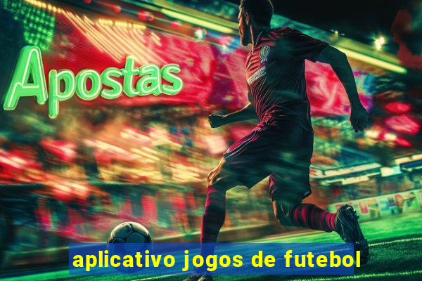 aplicativo jogos de futebol